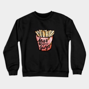 Fries before Guys Crewneck Sweatshirt